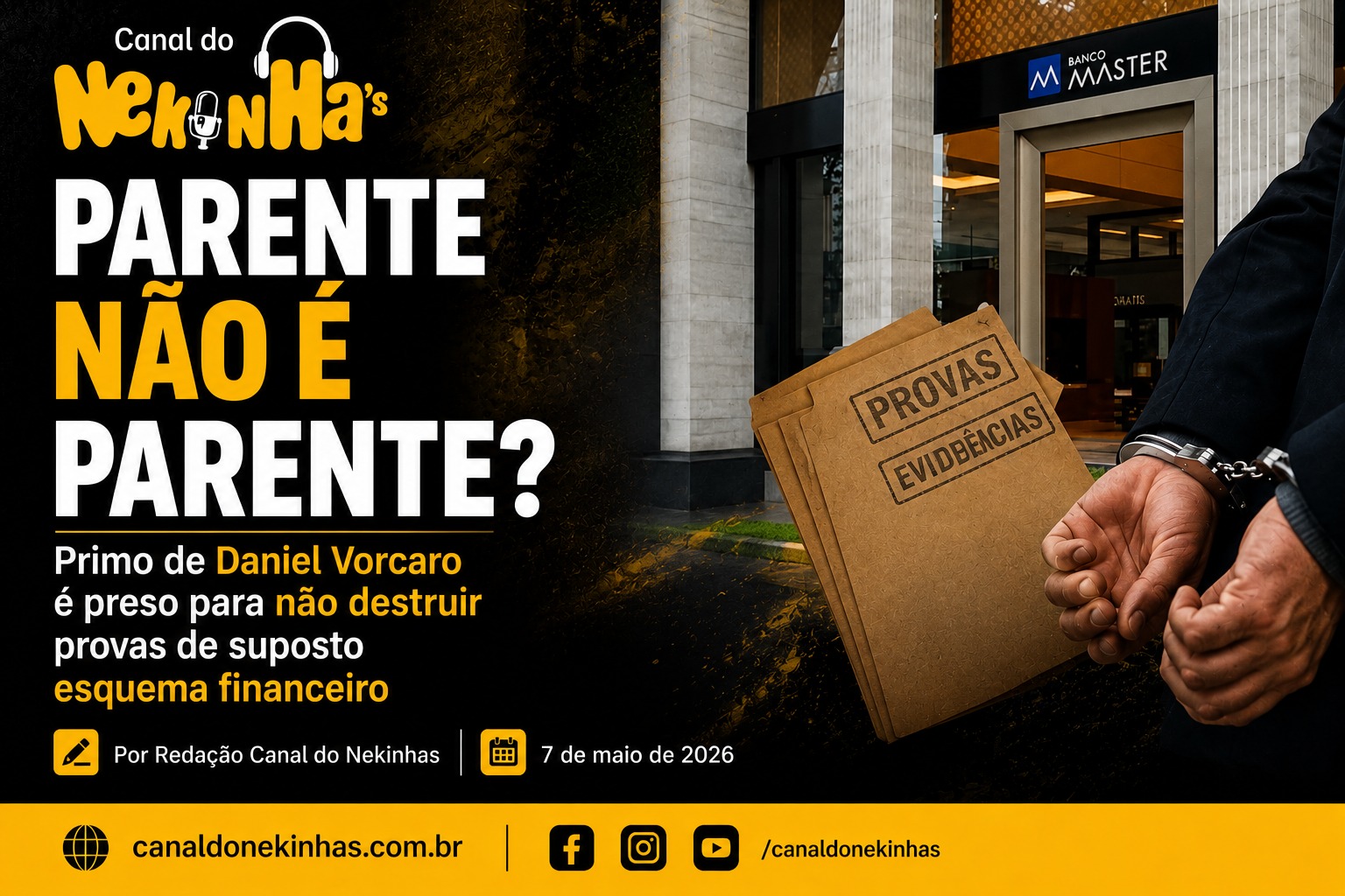 PARENTE NÃO É PARENTE? Primo de Daniel Vorcaro é preso para não destruir provas de suposto esquema financeiro